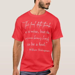 Shakespeare Zitat weise und dumm II T-Shirt