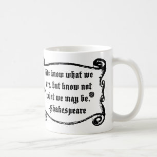 Shakespeare-Zitat, wissen, was wir Tasse sind