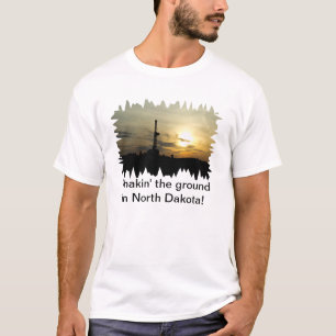 Shakin der Boden in North Dakota! T-Shirt