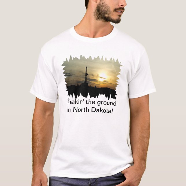 Shakin der Boden in North Dakota! T-Shirt (Vorderseite)
