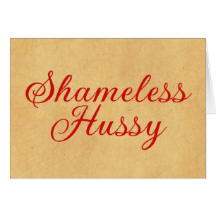 Shameless Hussy