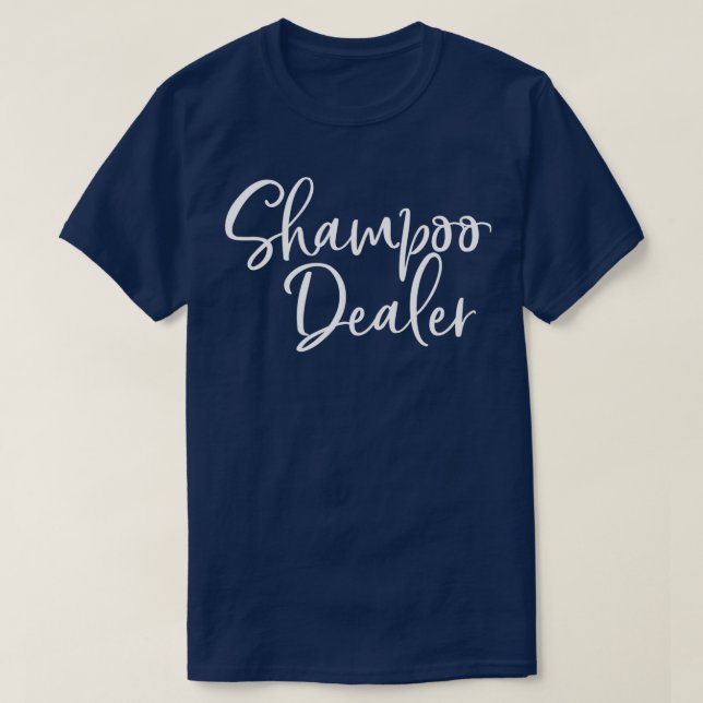 Shampoo Dealer Funny Hair Stylist Dresser Geschenk T-Shirt (Design vorne)