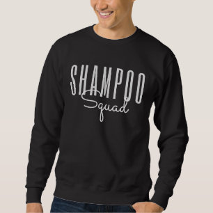 Shampoo Squad Hairstylist Haar Squad Friseur Sweatshirt