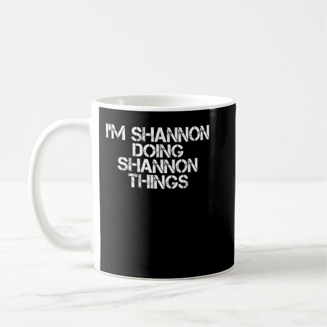 SHANNON MACHT SHANNON DINGE Funny Birthday Gi Kaffeetasse (Links)
