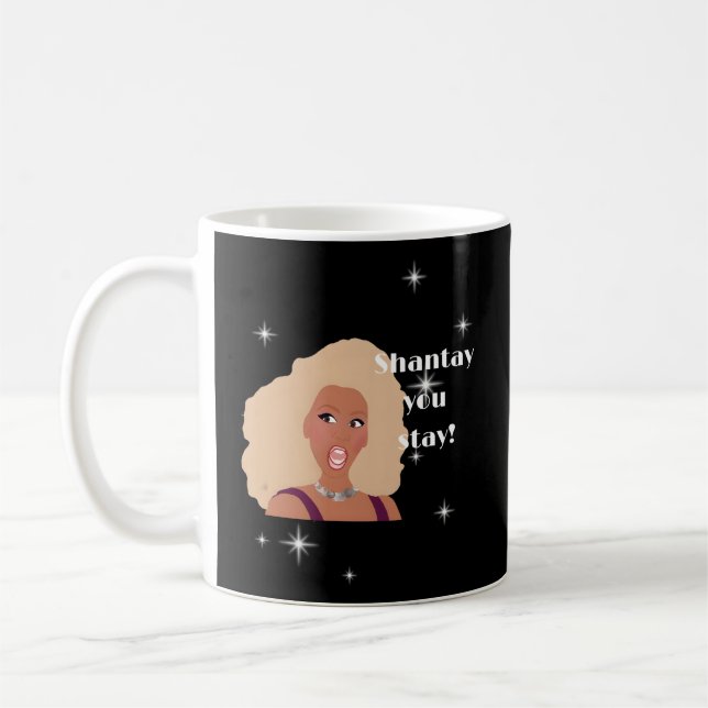 Shantay Sie Bleibe Drag Race Inspiriert Kaffeetasse (Links)