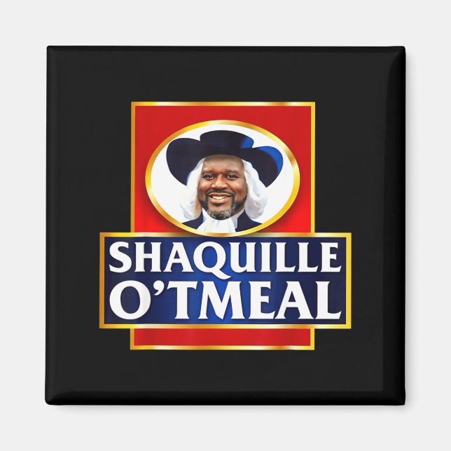 Shaquille Oatmeal Funny Meme  Magnet (Vorne)