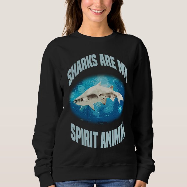 Shark Are My Spirit Animal Sea Animal Ocean Saying Sweatshirt (Vorderseite)