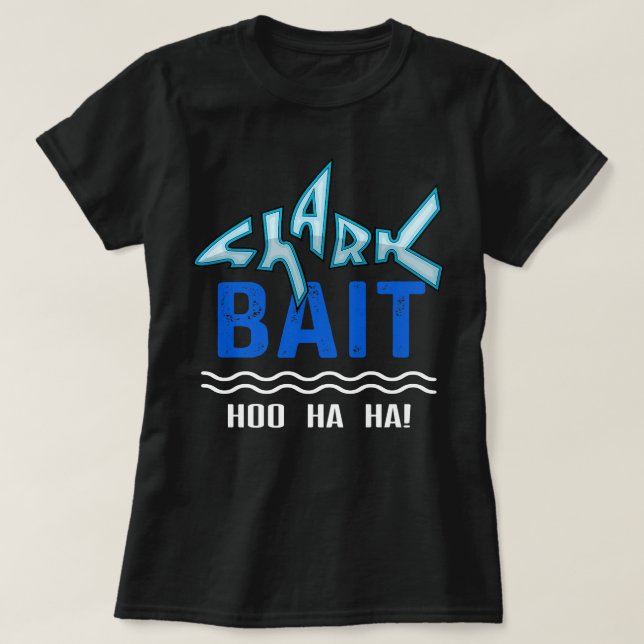 Shark Bait Hoo Ha Ha Funny T-Shirt (Design vorne)