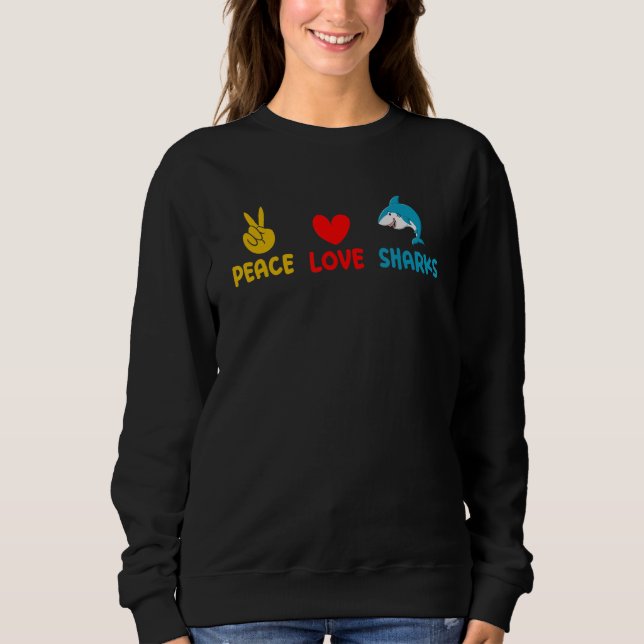 Shark  Marine Biology Peace Love Sharks Sweatshirt (Vorderseite)