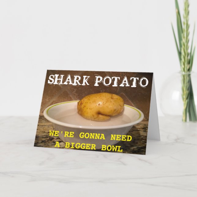 Shark Potato ... wir werden eine größere Schüssel  Karte (Vorderseite)