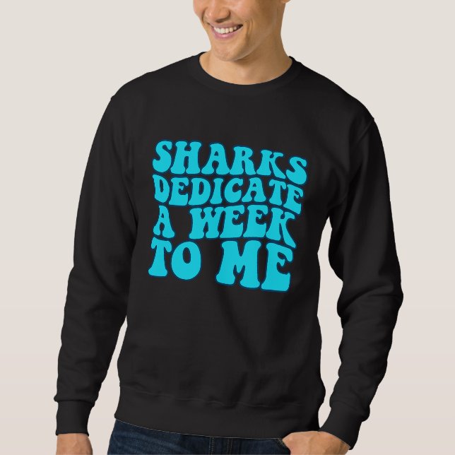 Sharks Dedicate A Week To Me Groovy Sweatshirt (Vorderseite)