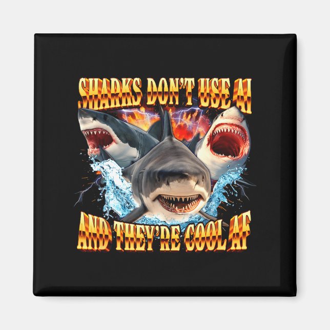 Sharks Don't Use Ai And They're Cool Af  Magnet (Vorne)