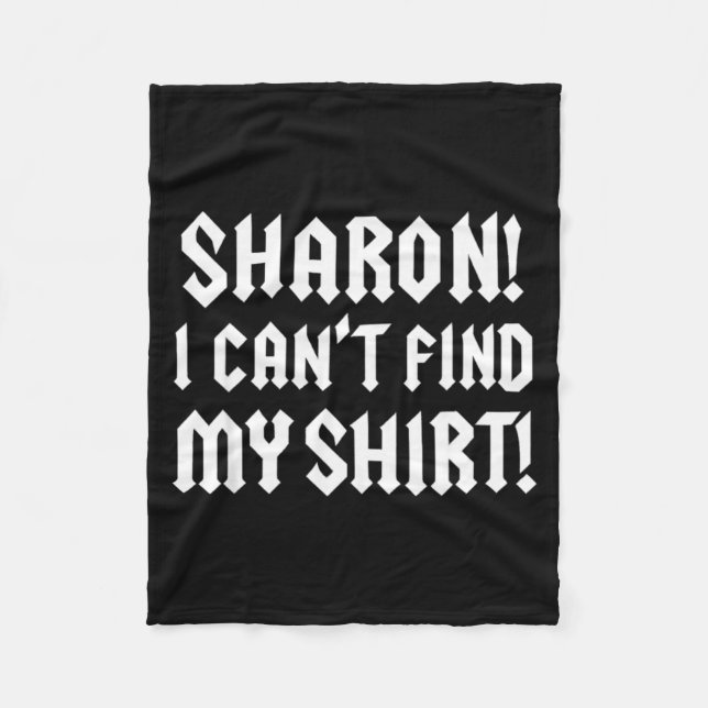 Sharon I Can’t Find My Shirt Funny Rock Music Quot Fleecedecke (Vorderseite)