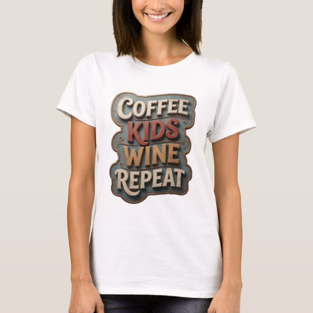 Sharp Gold COFFEE KIDS WINE REPEAT T-Shirt (Vorderseite)