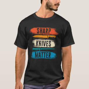 Sharp Knives Matter Cooking Koch Kulinarisches Ret T-Shirt