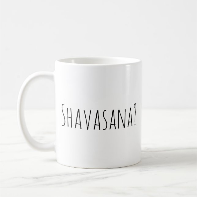 Shavasana? Kinderbetreuung ist immer eine Option K Kaffeetasse (Links)
