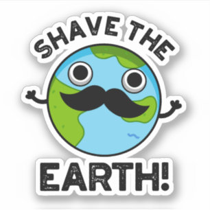 Shave the Earth Funny Pub Aufkleber