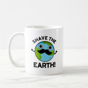 Shave the Earth Funny Pub Kaffeetasse