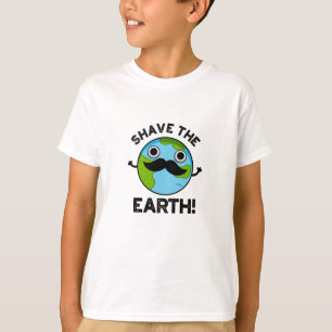 Shave the Earth Funny Pub T-Shirt