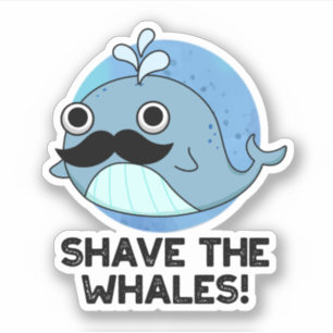 Shave the Whales Funny Animal Pub Aufkleber