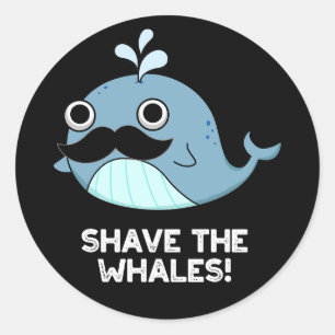 Shave the Whales Funny Animal Pub Dark BG Runder Aufkleber