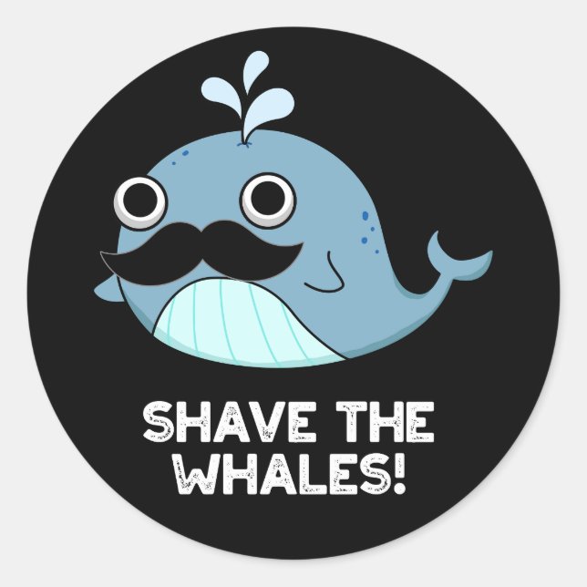 Shave the Whales Funny Animal Pub Dark BG Runder Aufkleber (Vorderseite)