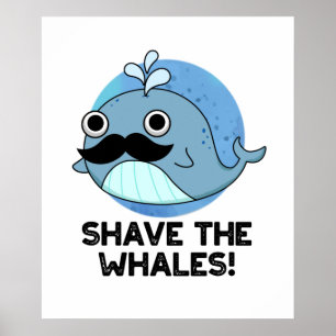 Shave the Whales Funny Animal Pub Poster