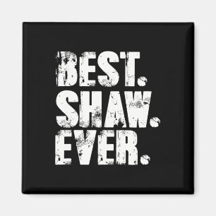 Shaw Ever Birthday Name Shirt Spaß Joke Shaw Magnet