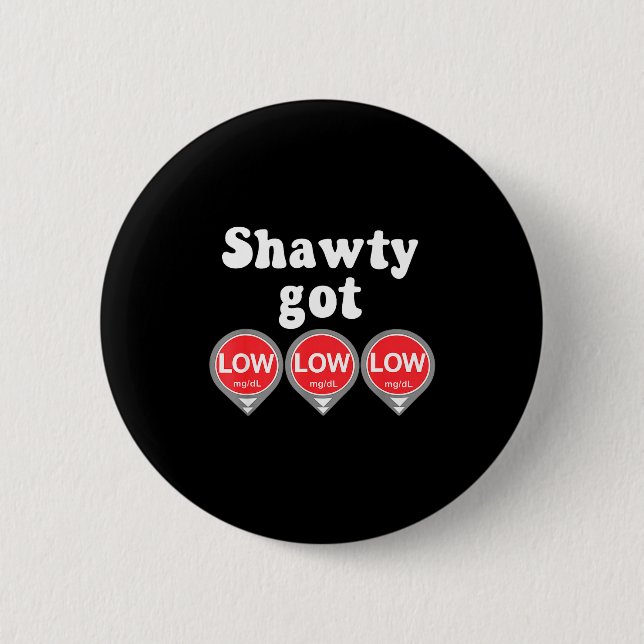 Shawty Got Low Diabetes Meme Cgm Alert Icons  Button (Vorderseite)