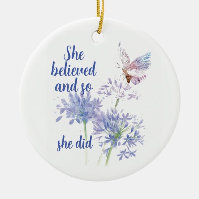 "She believed and so  Motivational Quote Butterfly Keramik Ornament (Vorne)