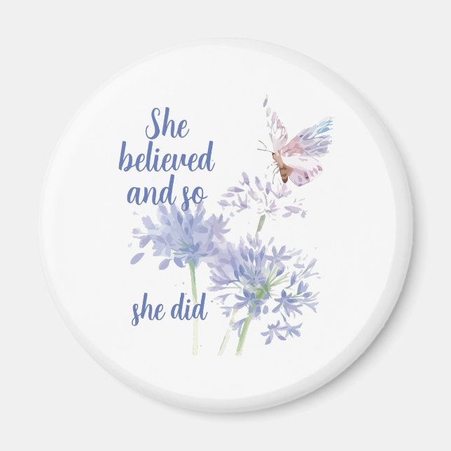 "She believed and so Motivational Quote Butterfly Magnet (Vorne)