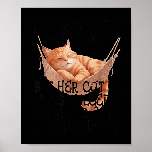 She Believed She Could But Her Cat Was Asleep On H Poster (Vorne)