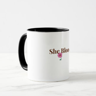 She Blooms Feminine Inspirational Coffee Mug   Tasse