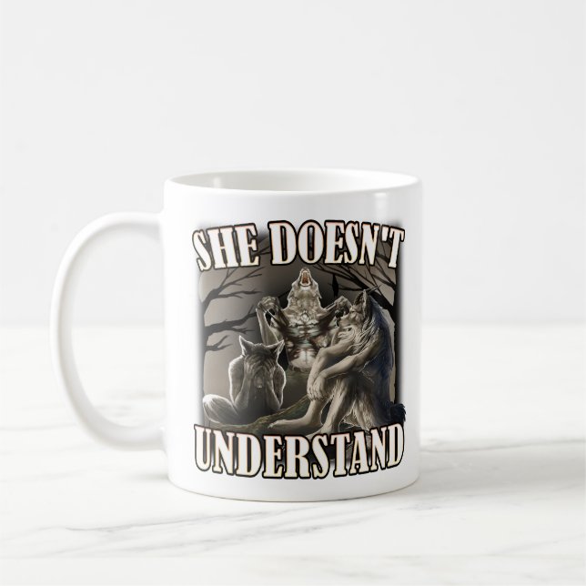 She Don't Understand, werewolf memes, funny cring Kaffeetasse (Links)