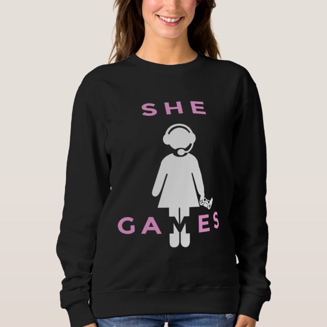 She Games Girl Girlfriend Video Gamer Gaming Sweatshirt (Vorderseite)