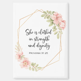 She Is Clothed in Strength and Dignity Floral Magnet