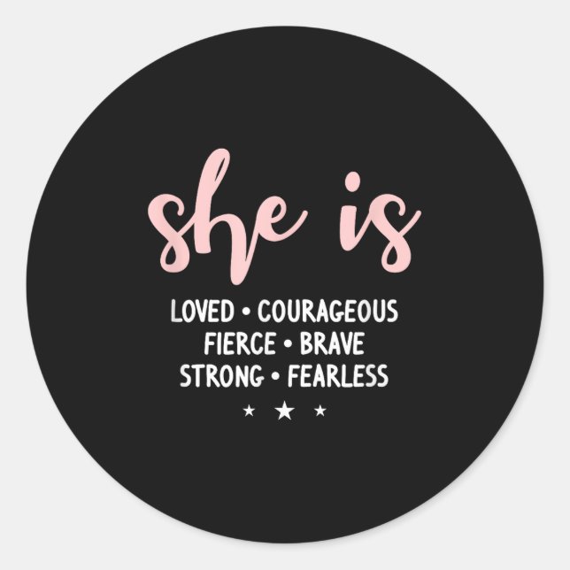 She Is Loved Courageous Fierce Brave Strong Fearle Runder Aufkleber (Vorderseite)