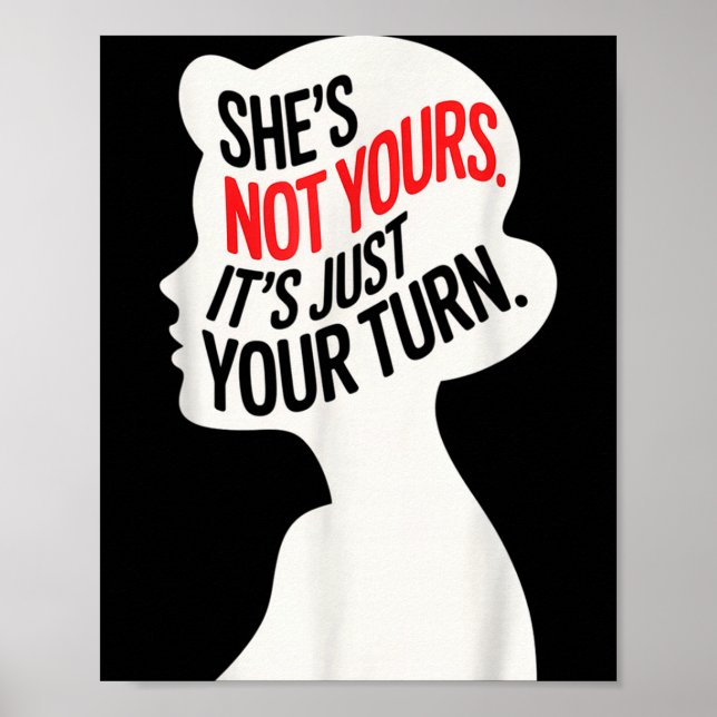 She Is Not Yours It Is Just Your Turn  Poster (Vorne)