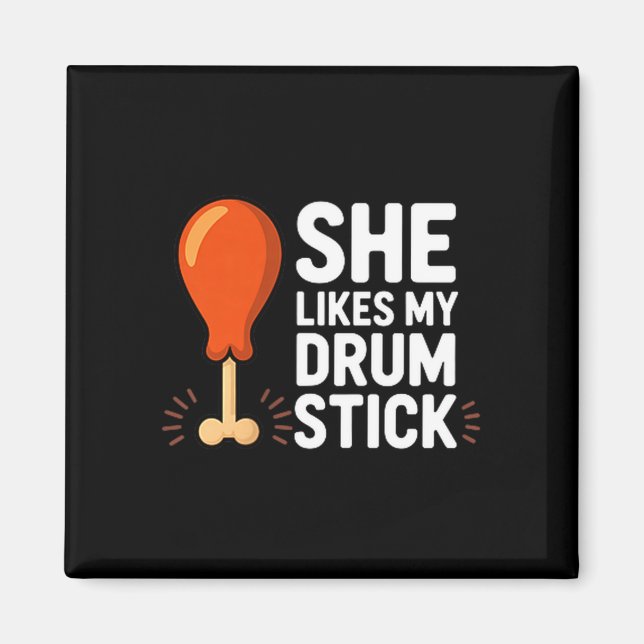 She Likes My Drum Stick Funny Thanksgiving Humor F Magnet (Vorne)
