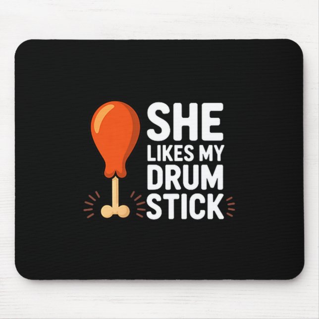 She Likes My Drum Stick Funny Thanksgiving Humor F Mousepad (Vorne)