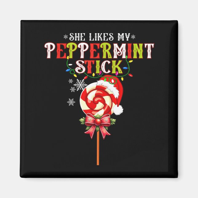 She Likes My Peppermint Stick I Love Her Big Bulbs Magnet (Vorne)