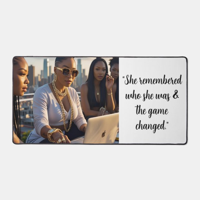 She remembered who she was and the game changed  schreibtischunterlage (Vorderseite)