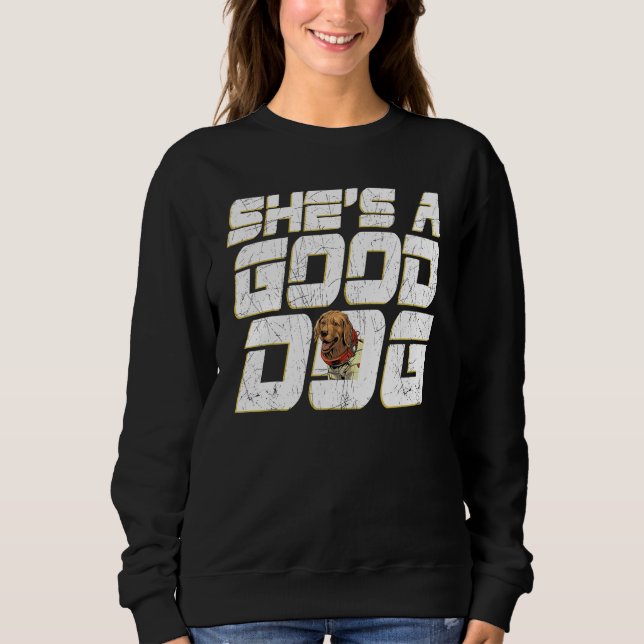 She s A Good Dog Puppy  Animal Pet Sweatshirt (Vorderseite)