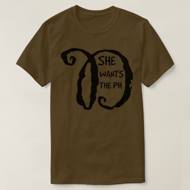 She wants the PH D 1 T-Shirt (Design vorne)