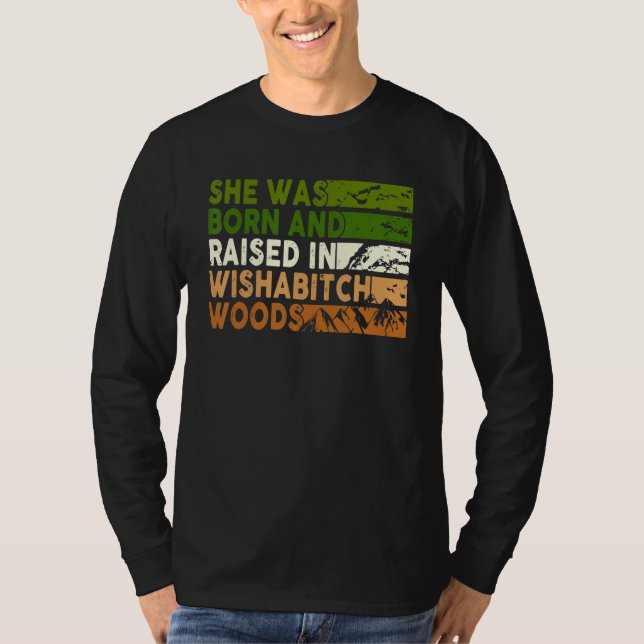 She Was Born And Raised In Wishabitch Woods Camper T-Shirt (Vorderseite)