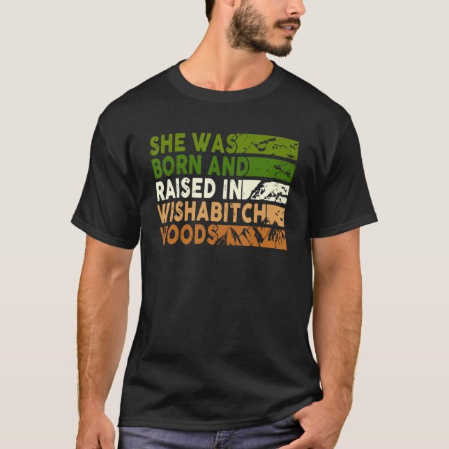 She Was Born And Raised In Wishabitch Woods Camper T-Shirt (Vorderseite)