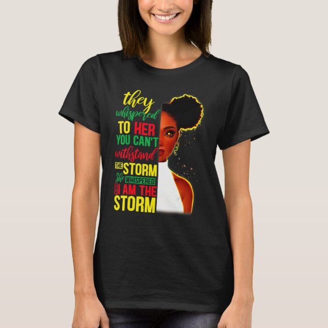 She Whispered Back I Am The Storm Black History Mo T-Shirt (Vorderseite)