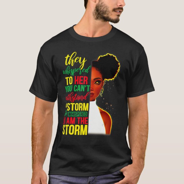 She Whispered Back I Am The Storm Black History Mo T-Shirt (Vorderseite)
