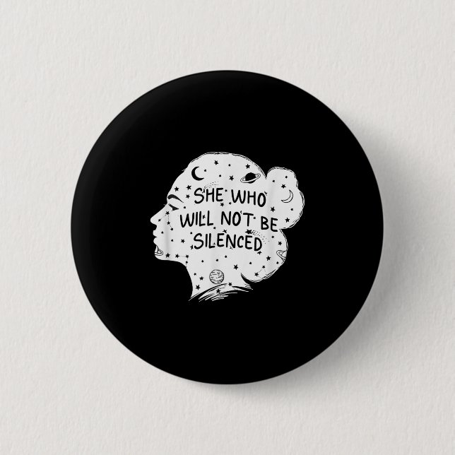 She Who Will Not Be Silenced Feminist Motivational Button (Vorderseite)