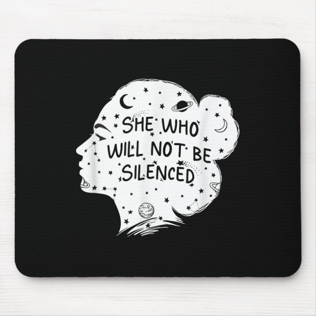 She Who Will Not Be Silenced Feminist Motivational Mousepad (Vorne)